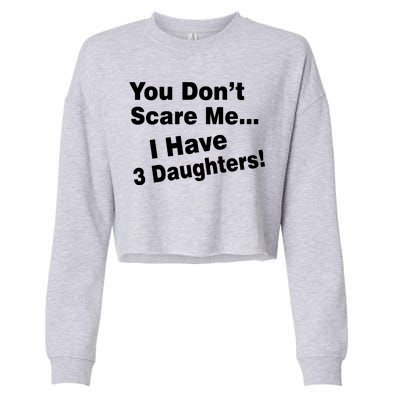 You Don't Scare Me I Have 3 Daughters Cropped Pullover Crew