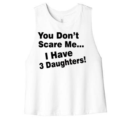 You Don't Scare Me I Have 3 Daughters Women's Racerback Cropped Tank