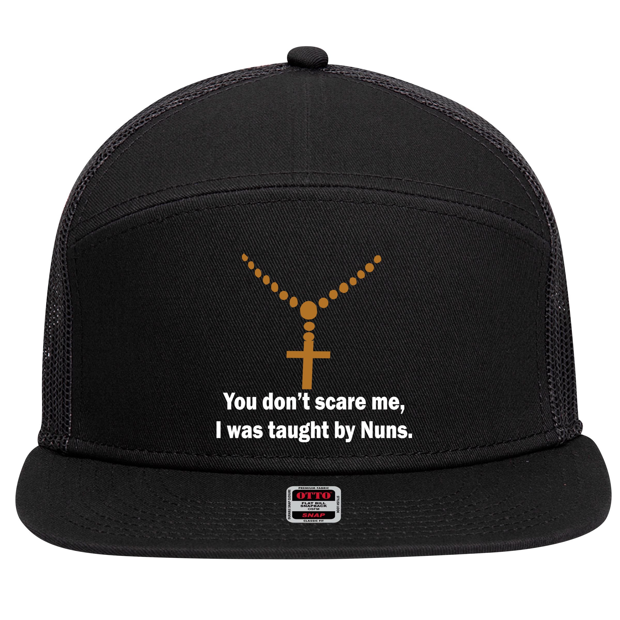You Don't Scare Me I Was Taught By Nuns 7 Panel Mesh Trucker Snapback Hat