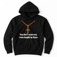 You Don't Scare Me I Was Taught By Nuns Hoodie