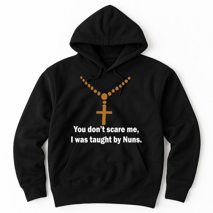 You Don't Scare Me I Was Taught By Nuns Hoodie