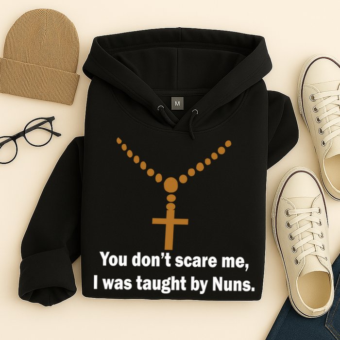 You Don't Scare Me I Was Taught By Nuns Hoodie