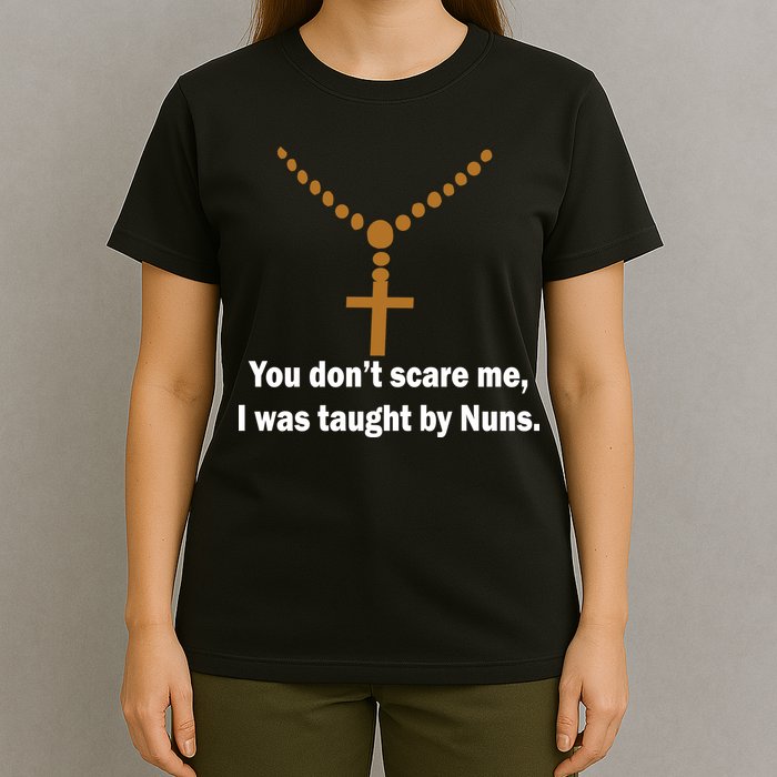 You Don't Scare Me I Was Taught By Nuns T-Shirt