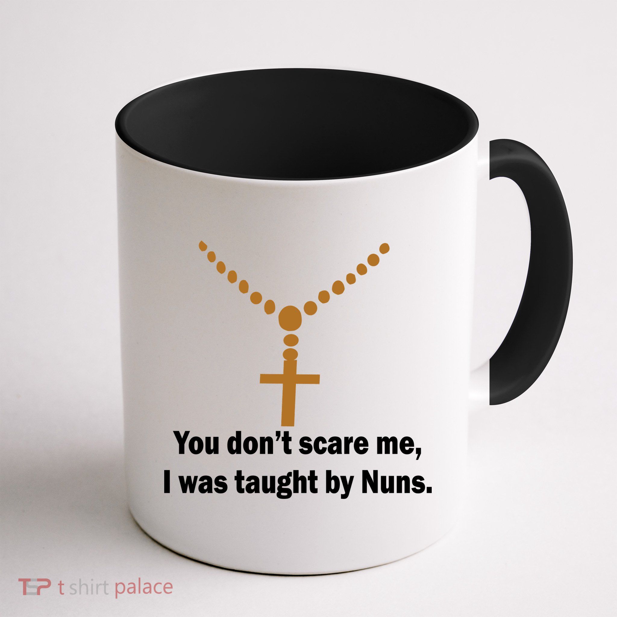You Don't Scare Me I Was Taught By Nuns Mug