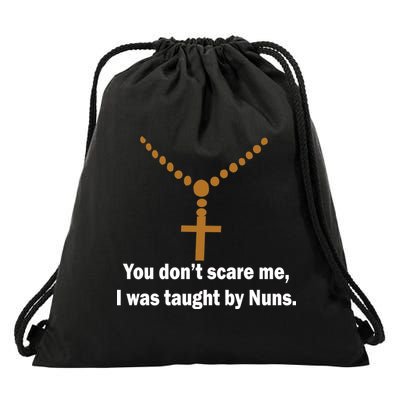 You Don't Scare Me I Was Taught By Nuns Drawstring Bag