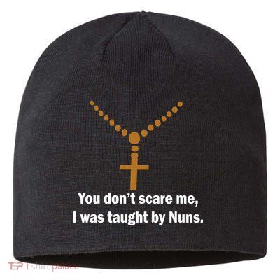 You Don't Scare Me I Was Taught By Nuns Sustainable Beanie