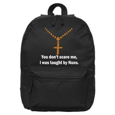 You Don't Scare Me I Was Taught By Nuns 16 in Basic Backpack