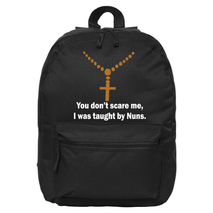 You Don't Scare Me I Was Taught By Nuns 16 in Basic Backpack