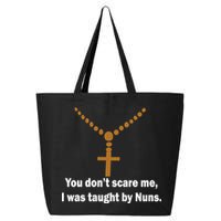 You Don't Scare Me I Was Taught By Nuns 25L Jumbo Tote