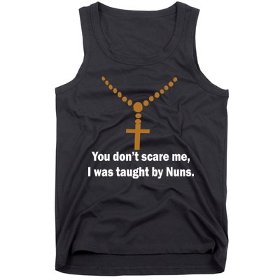 You Don't Scare Me I Was Taught By Nuns Tank Top