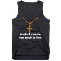 You Don't Scare Me I Was Taught By Nuns Tank Top