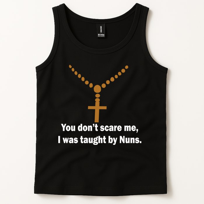 You Don't Scare Me I Was Taught By Nuns Tank Top