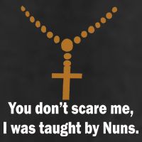You Don't Scare Me I Was Taught By Nuns Golf Towel