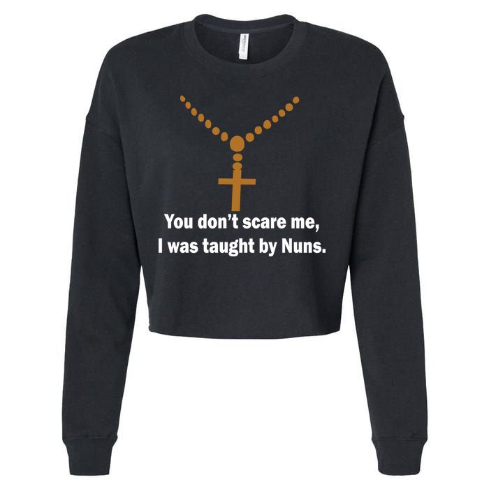You Don't Scare Me I Was Taught By Nuns Cropped Pullover Crew