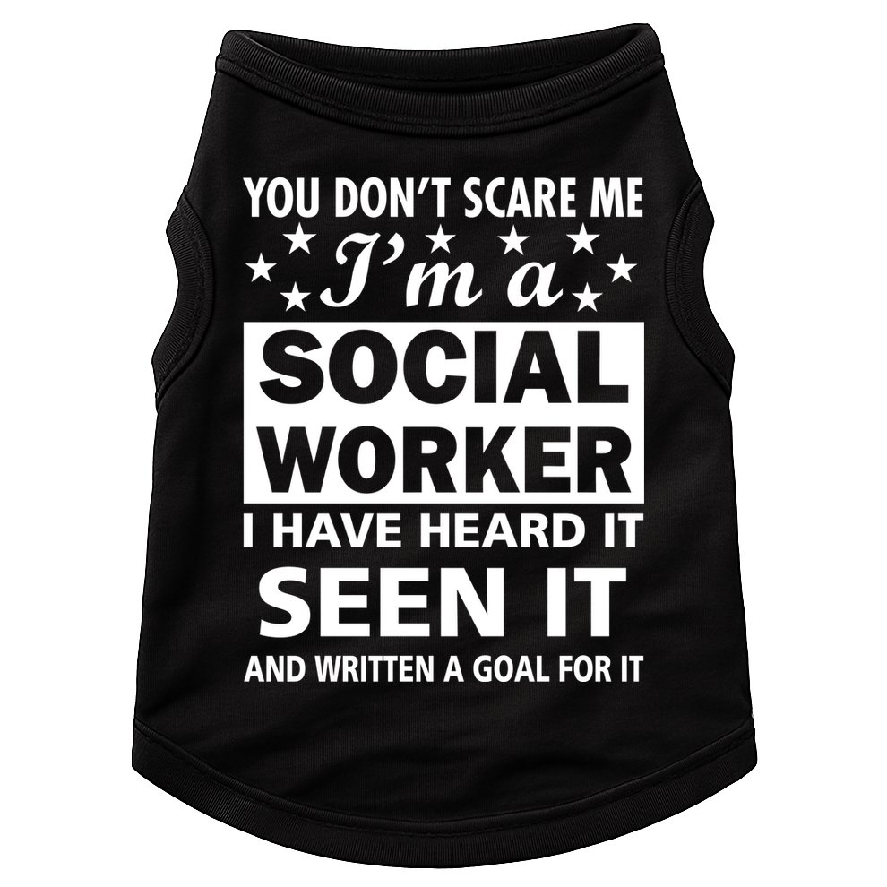You Don't Scare Me Social Worker Doggie Tank