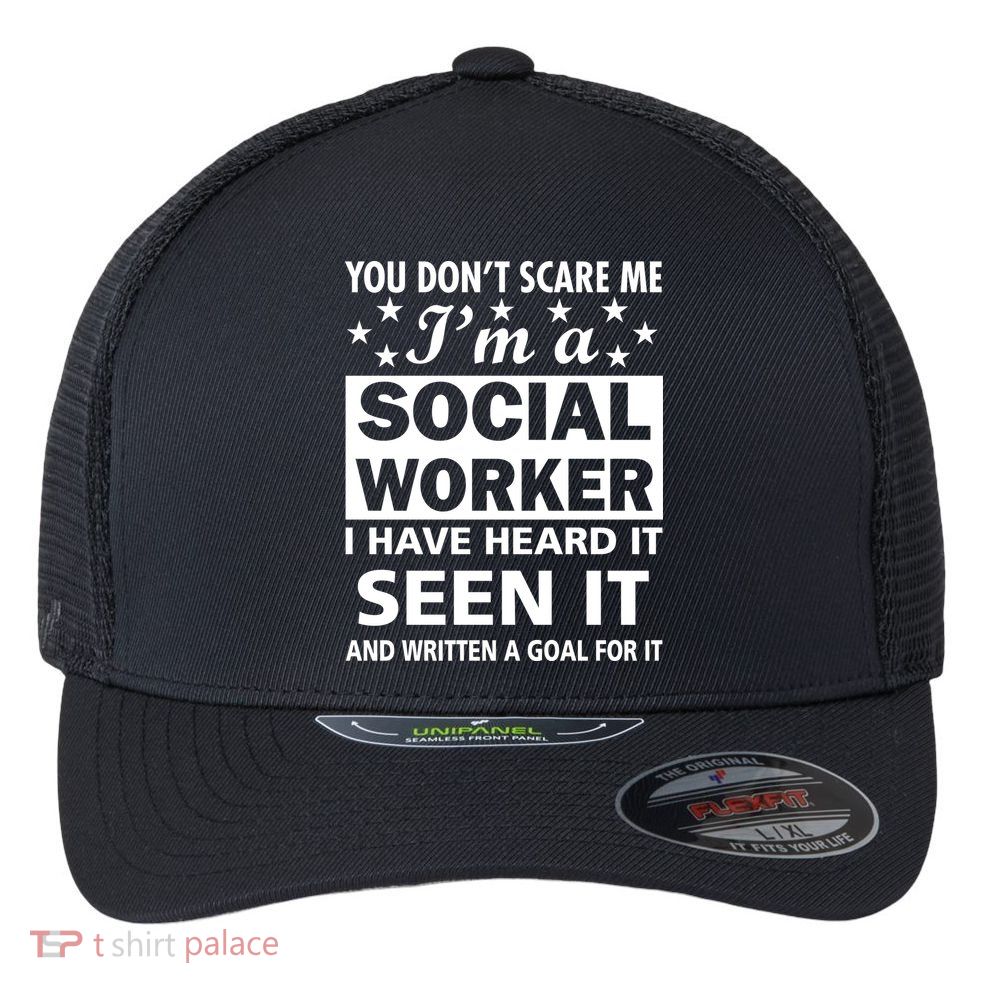You Don't Scare Me Social Worker Flexfit Unipanel Trucker Cap