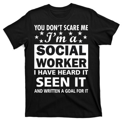 You Don't Scare Me Social Worker T-Shirt