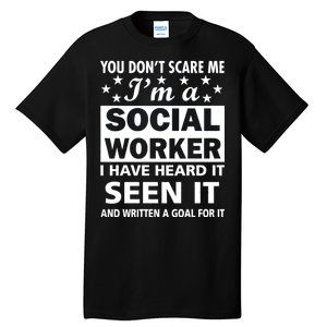 You Don't Scare Me Social Worker Tall T-Shirt