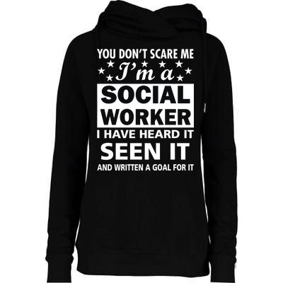 You Don't Scare Me Social Worker Womens Funnel Neck Pullover Hood