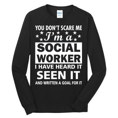 You Don't Scare Me Social Worker Tall Long Sleeve T-Shirt