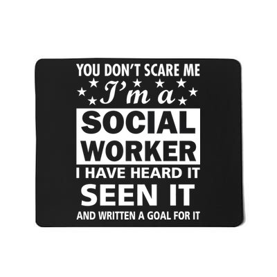 You Don't Scare Me Social Worker Mousepad