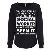 You Don't Scare Me Social Worker Womens California Wash Sweatshirt