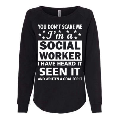 You Don't Scare Me Social Worker Womens California Wash Sweatshirt