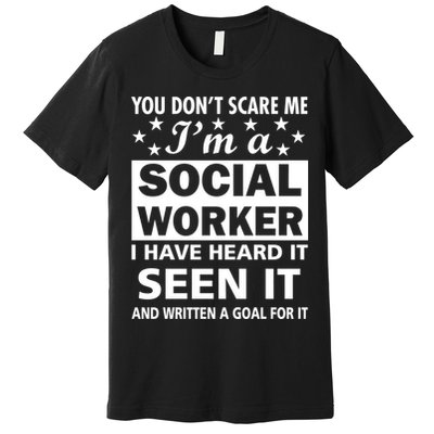 You Don't Scare Me Social Worker Premium T-Shirt