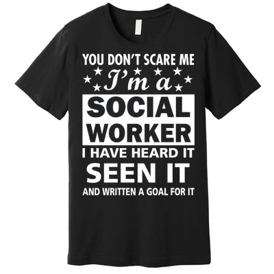 You Don't Scare Me Social Worker Premium T-Shirt