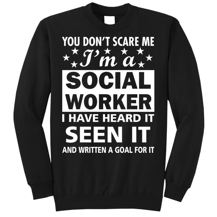 You Don't Scare Me Social Worker Tall Sweatshirt