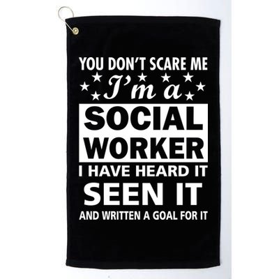 You Don't Scare Me Social Worker Golf Towel