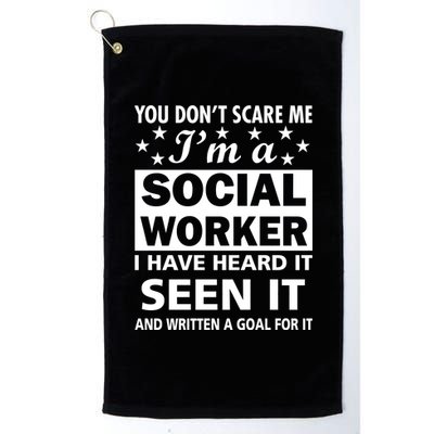 You Don't Scare Me Social Worker Platinum Collection Golf Towel