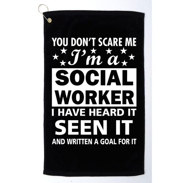 You Don't Scare Me Social Worker Golf Towel