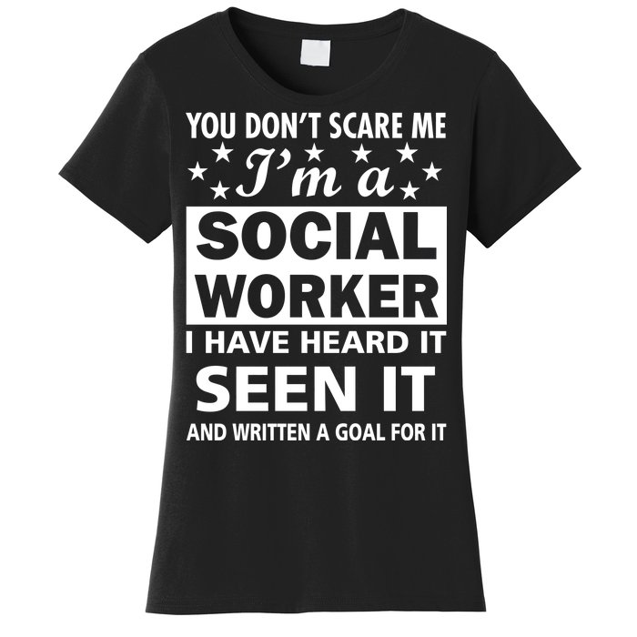 You Don't Scare Me Social Worker Women's T-Shirt