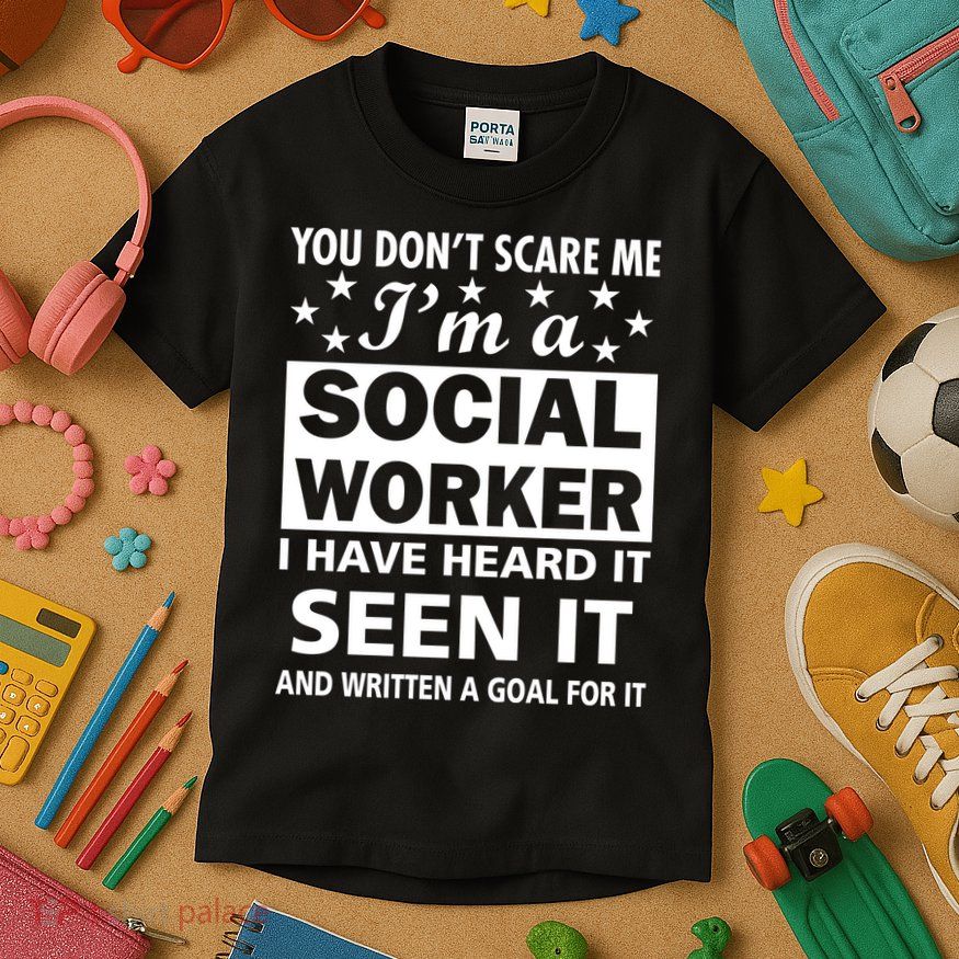 You Don't Scare Me Social Worker Kids T-Shirt