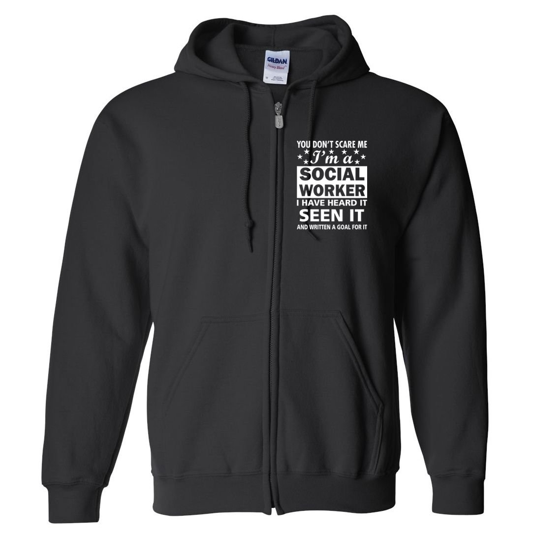 You Don't Scare Me Social Worker Full Zip Hoodie
