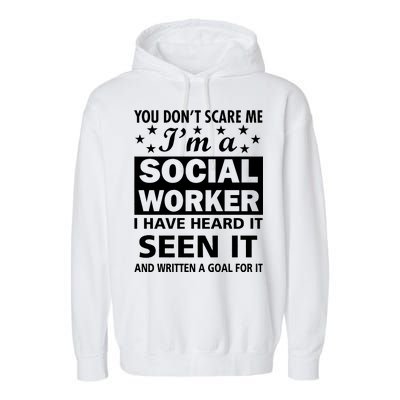 You Don't Scare Me Social Worker Garment-Dyed Fleece Hoodie