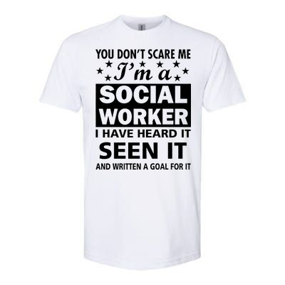 You Don't Scare Me Social Worker Softstyle CVC T-Shirt