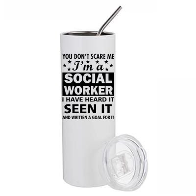 You Don't Scare Me Social Worker Stainless Steel Tumbler