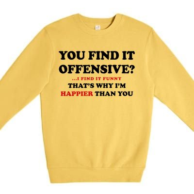 You Find It Offensive? I Find It Funny Premium Crewneck Sweatshirt