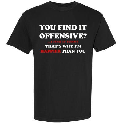 You Find It Offensive? I Find It Funny Garment-Dyed Heavyweight T-Shirt