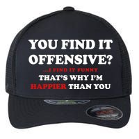 You Find It Offensive? I Find It Funny Flexfit Unipanel Trucker Cap
