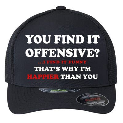 You Find It Offensive? I Find It Funny Flexfit Unipanel Trucker Cap