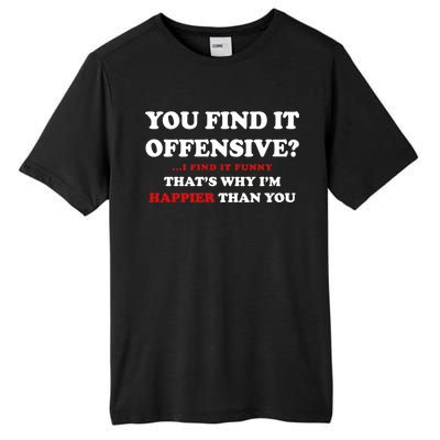 You Find It Offensive? I Find It Funny Tall Fusion ChromaSoft Performance T-Shirt