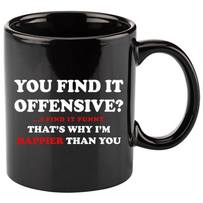 You Find It Offensive? I Find It Funny 11oz C Handle Ceramic Mug