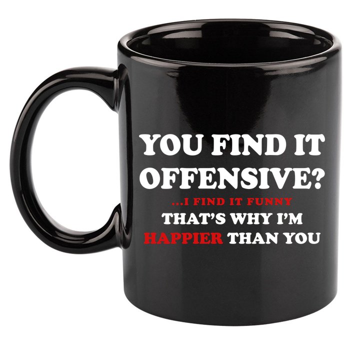 You Find It Offensive? I Find It Funny 11oz C Handle Ceramic Mug
