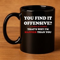 You Find It Offensive? I Find It Funny 11oz C Handle Ceramic Mug