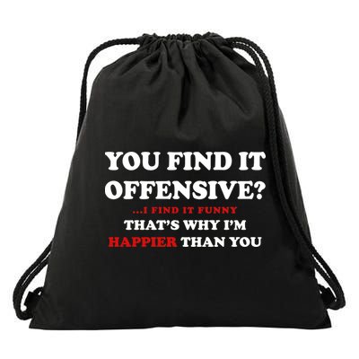 You Find It Offensive? I Find It Funny Drawstring Bag