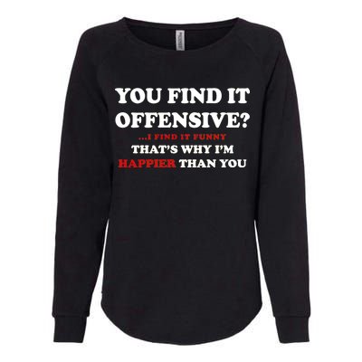 You Find It Offensive? I Find It Funny Womens California Wash Sweatshirt