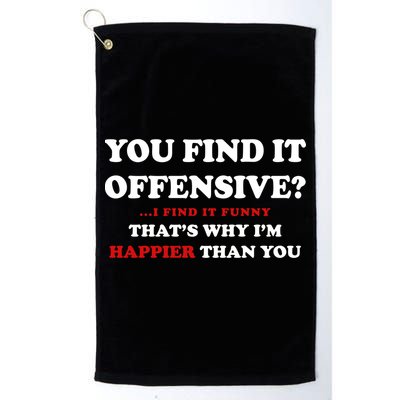 You Find It Offensive? I Find It Funny Golf Towel